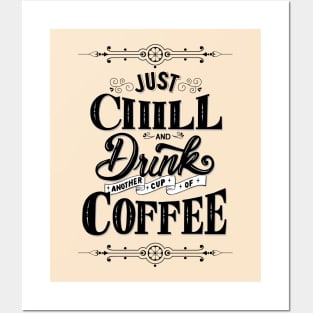 Just Chill and Drink Coffee Posters and Art